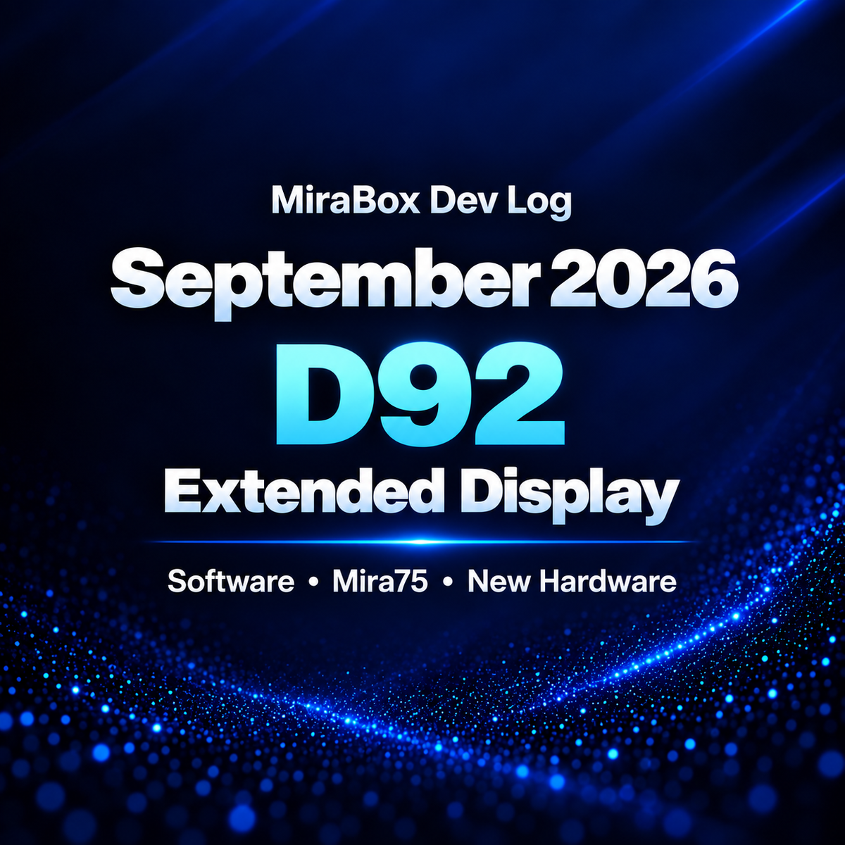 MiraBox September Update: D92 Extended Display Support, Mira75 Shipping Preparations, and More